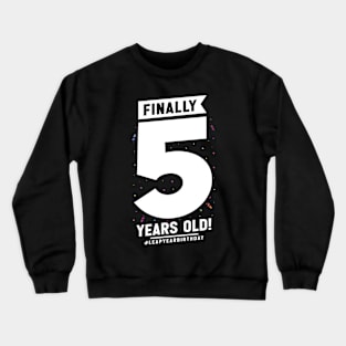 Leap Year Feb 29th Birthday February Finally 5 Years Old Crewneck Sweatshirt